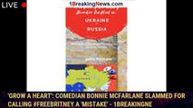 'Grow a heart': Comedian Bonnie McFarlane slammed for calling #FreeBritney a 'mistake' - 1breakingne