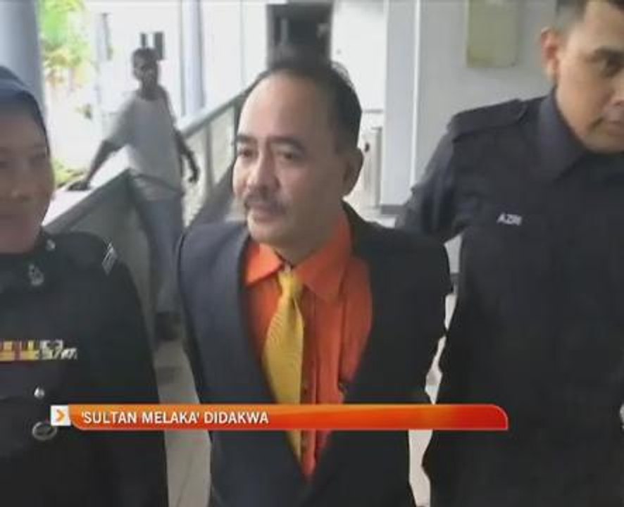 'Sultan Melaka' didakwa