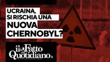 Ucraina, l'Europa rischia una nuova Chernobyl?