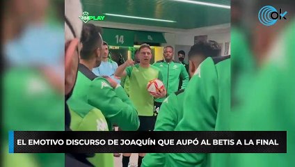 El emotivo discurso de Joaquín que aupó al Betis a la final