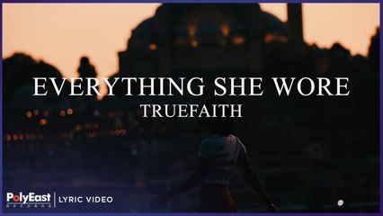 Truefaith - Everything She Wore (Official Lyric Video)