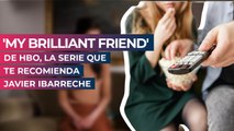 'My Brilliant Friend' de HBO, la serie que te recomienda Javier Ibarreche