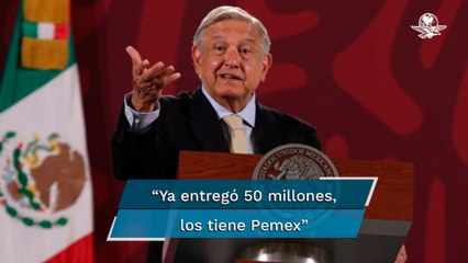 Afirma AMLO que Pemex tiene los 50 mdd que entregó Ancira