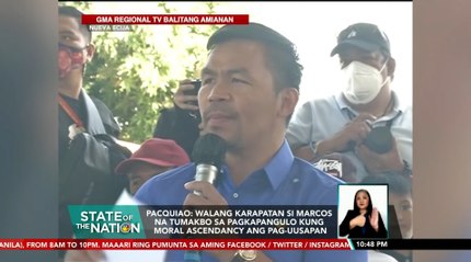 Pacquiao: walang karapatan si Marcos na tumakbo sa pagkapangulo kung moral ascendancy ang pag-uusapan | SONA