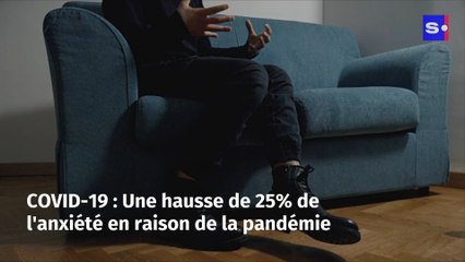 COVID-19 : Une hausse de 25% de l'anxiété en raison de la pandémie