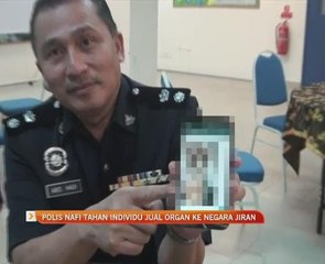Polis nafi tahan individu jual organ ke negara jiran