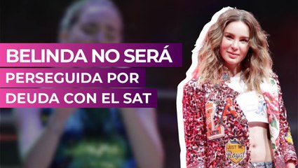 Belinda no será perseguida por deuda con el SAT