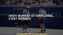 Andy Murray et Ivan Lendl, nous revoilà