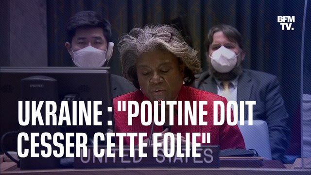 Guerre en Ukraine: l'ambassadrice des États-Unis à l'ONU appelle Poutine à cesser cette folie