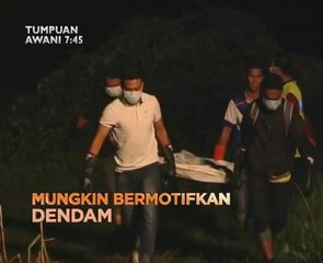 AWANI 7:45 malam ini:Isu 1MDB tiada keperluan untuk siasat dan kes bunuh mungkin bermotifkan dendam