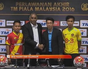 Final Piala Malaysia 2016: Misi Kedah dan Selangor