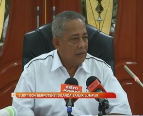 Bukit Goh berpotensi dilanda banjir lumpur