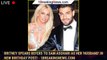 Britney Spears Refers to Sam Asghari as Her 'Husband' in New Birthday Post! - 1breakingnews.com