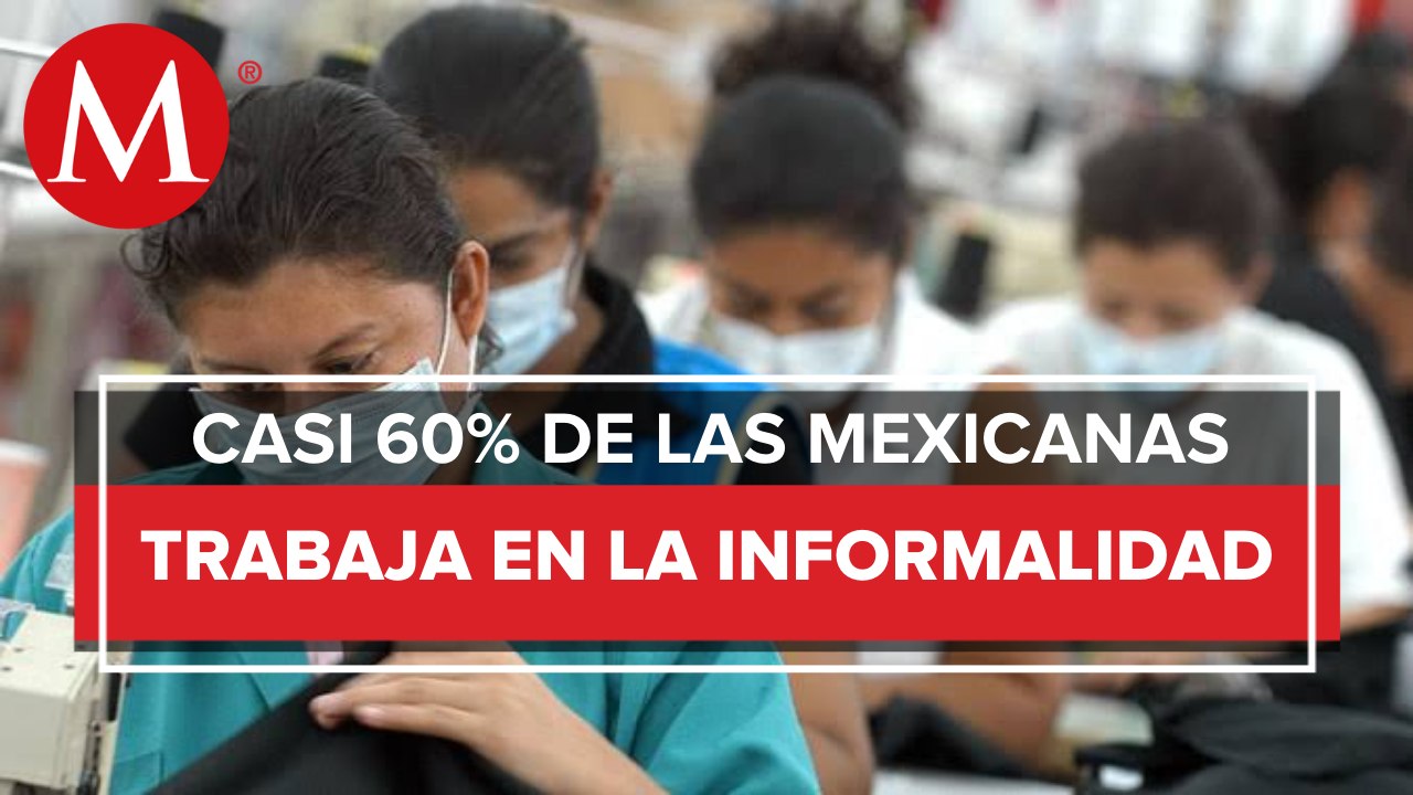 Casi seis de cada 10 mujeres mexicanas trabaja en la informalidad