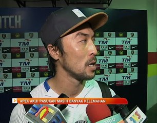 Apek akui pasukan masih banyak kelemahan