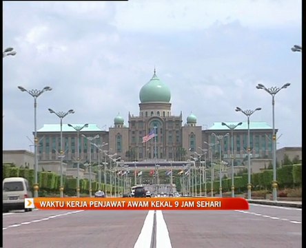 Waktu kerja penjawat awam kekal 9 jam sehari