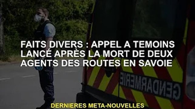 Faits divers : Appel à témoin lancé après la mort de deux agents de voirie en Savoie
