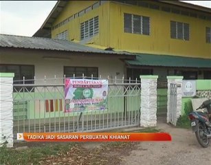 Tadika jadi sasaran perbuatan khianat