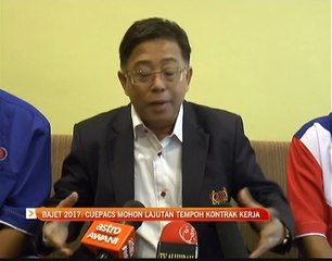 Bajet 2017, CUEPACS mohon lajutan tempoh kontrak kerja