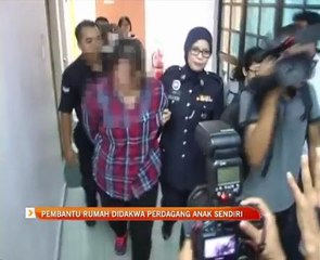 Pembantu rumah didakwa perdagang anak sendiri