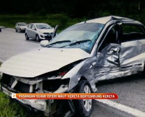 Pasangan suami isteri maut kereta bertembung kereta