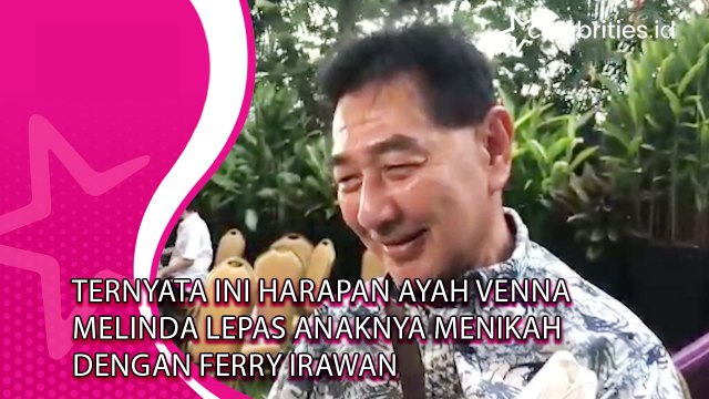 Ternyata Ini Harapan Ayah Venna Melinda Lepas Anaknya Menikah dengan Ferry Irawan