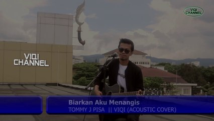 BIARKAN AKU MENANGIS - TOMMY J PISA || VIQI (ACOUSTIC COVER)