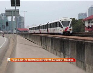 Pengguna LRT terkandas berikutan gangguan teknikal