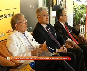 Pelan holistik berkaitan sistem bekerja sedang dirangka
