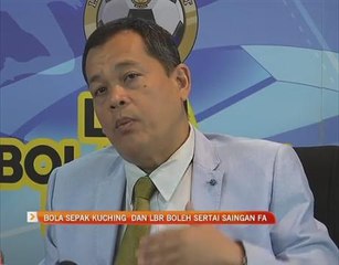 Bola Sepak Kuching dan LBR boleh sertai saingan FA