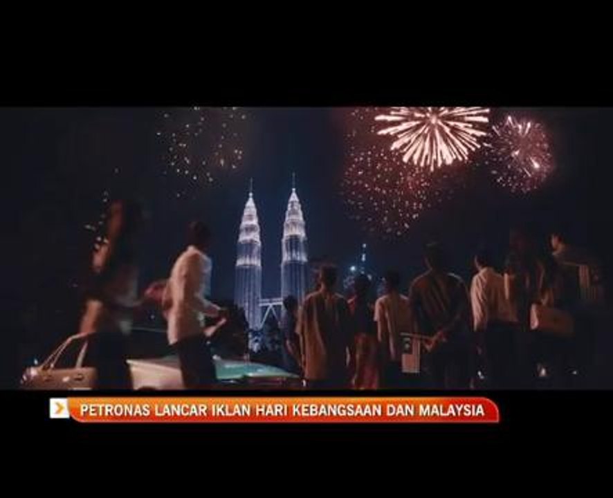 Petronas lancar iklan Hari Kebangsaan dan Malaysia