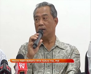 PRU14: Parti BERSATU intai kerusi PAS, PKR