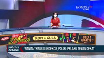 Wanita Dibunuh Teman Dekat Sendiri di Indekos, Autopsi Tunjukkan Indikasi Cekikan & Pemerkosaan