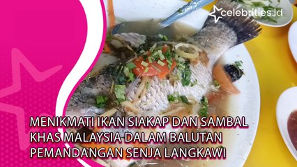 Menikmati Ikan Siakap dan Sambal Khas Malaysia dalam Balutan Pemandangan Senja Langkawi