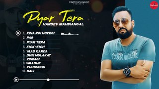 Pyar Tera (Audio JukeBox) : Hardev Mahinangal | New Punjabi Songs 2022 | @Finetouch Music