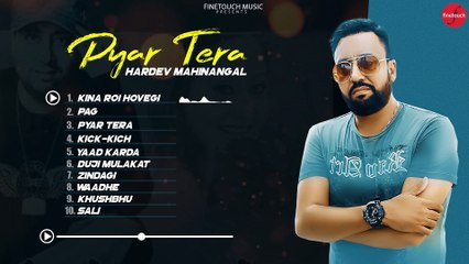 Pyar Tera (Audio JukeBox) : Hardev Mahinangal | New Punjabi Songs 2022 | @Finetouch Music