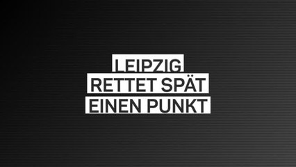 Fakten-Report: Leipzig rettet spät einen Punkt