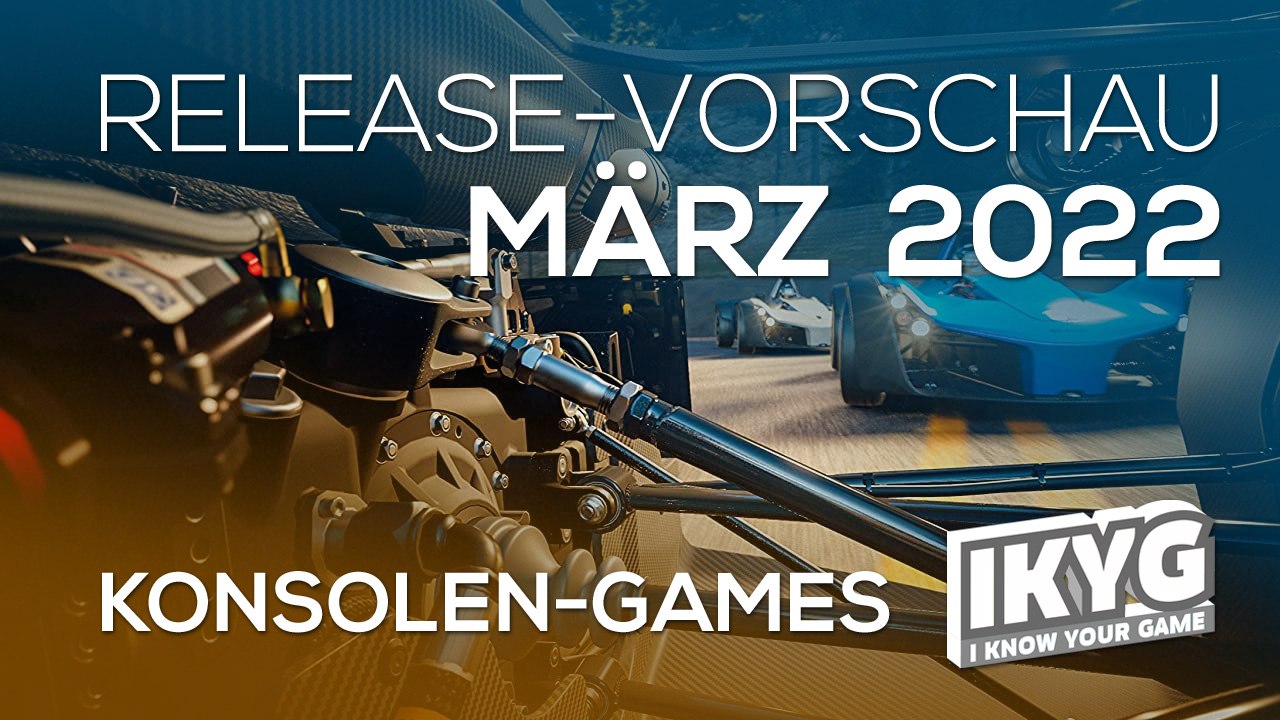Games-Release-Vorschau - März 2022 - Konsole