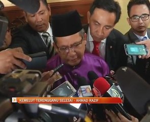 Kemelut Terengganu selesai - Ahmad Razif