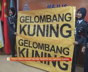 Polis perlu kesan dalang kempen Gelombang Kuning