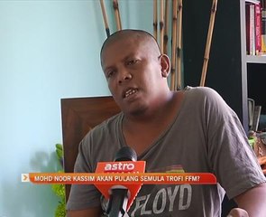 Mohd Noor Kassim akan pulang semula trofi FFM