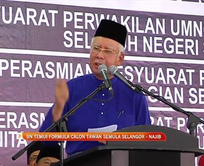 BN temui formula pilih calon tawan semula Selangor - Najib Razak