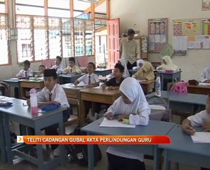 Teliti cadangan gubal Akta Perlindungan Guru
