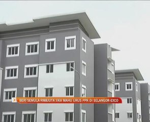 Beri semula RM8 juta jika mahu urus PPR di Selangor - Exco