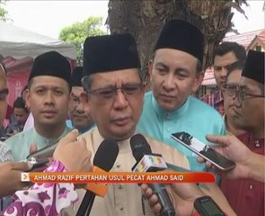 Ahmad Razif pertahan usul pecat Ahmad Said
