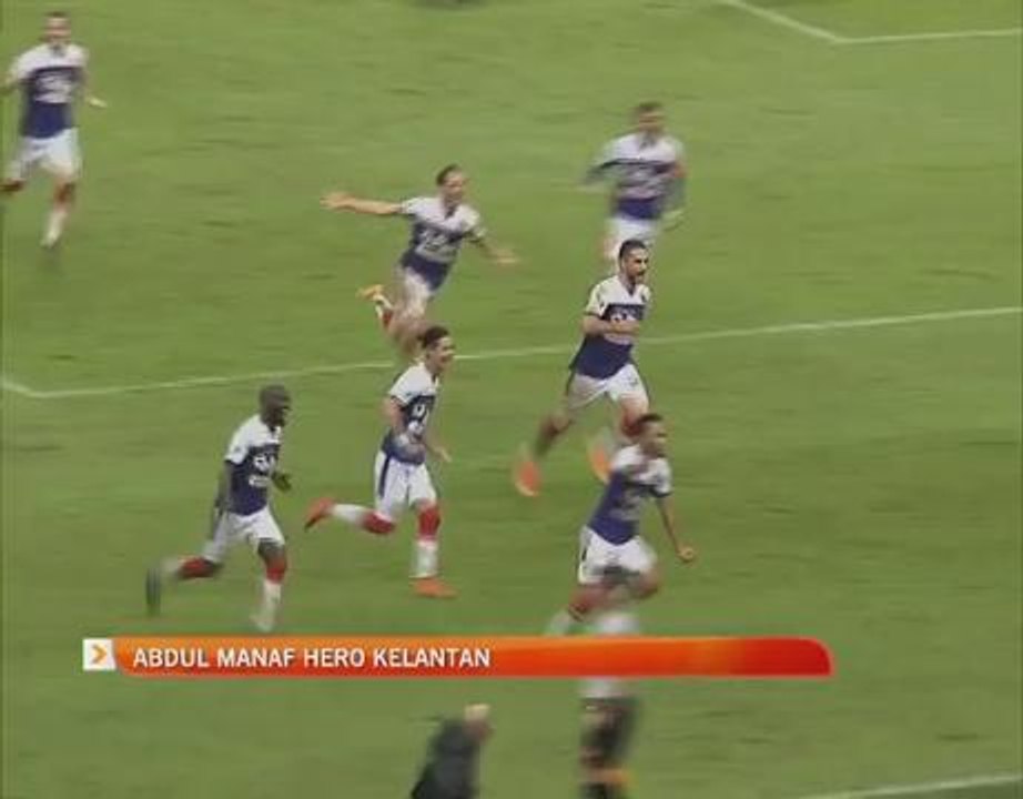 Piala Malaysia: Abdul Manaf hero Kelantan
