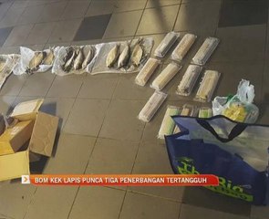 Bom kek lapis punca tiga penerbangan tertangguh