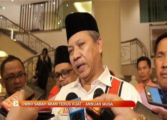 UMNO Sabah akan terus kuat - Annuar Musa