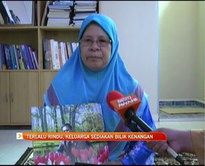 Terlalu rindu, keluarga sediakan bilik kenangan