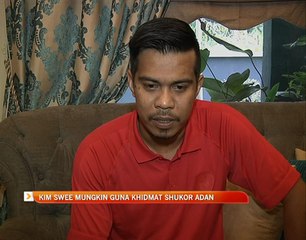 Ong Kim Swee mungkin guna khidmat Shukor Adan